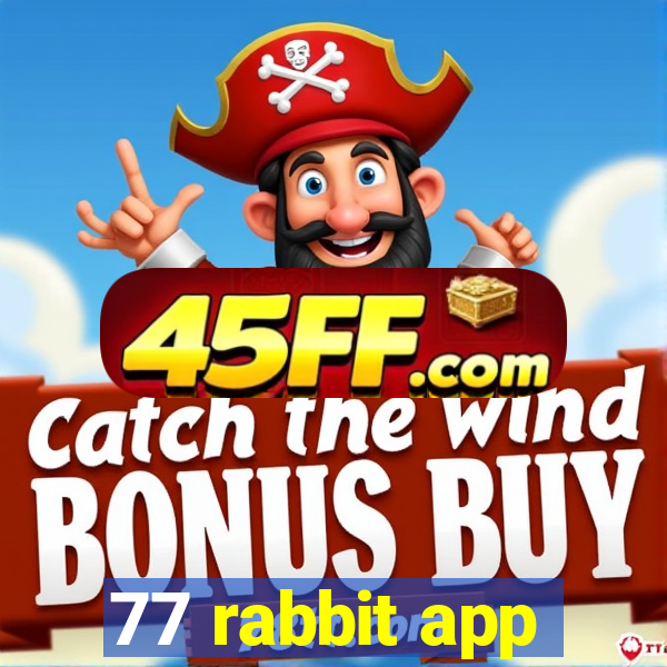 77 rabbit app